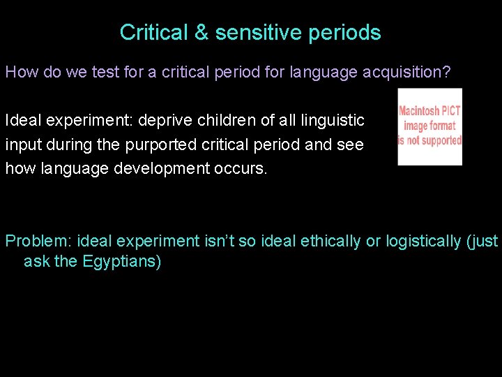 Critical & sensitive periods How do we test for a critical period for language