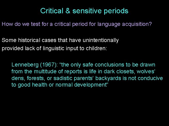 Critical & sensitive periods How do we test for a critical period for language