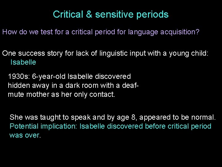 Critical & sensitive periods How do we test for a critical period for language