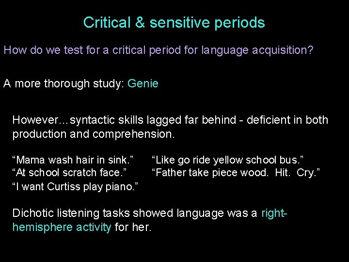 Critical & sensitive periods How do we test for a critical period for language