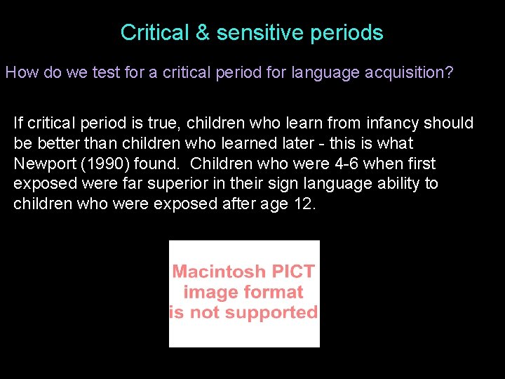 Critical & sensitive periods How do we test for a critical period for language