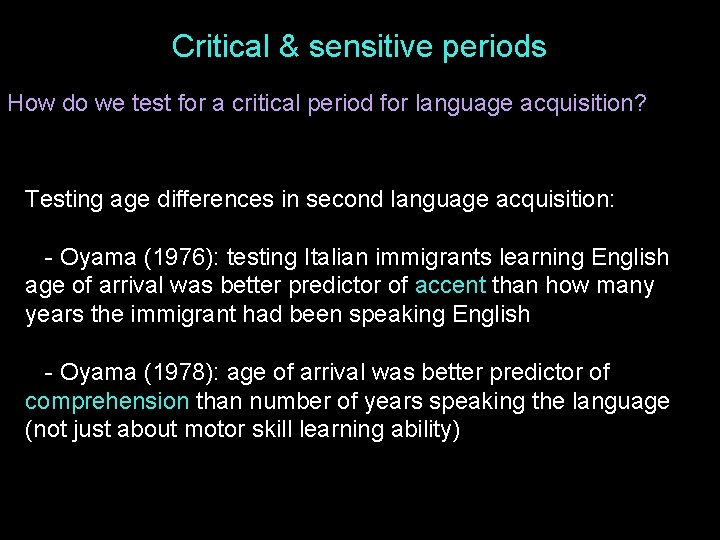 Critical & sensitive periods How do we test for a critical period for language