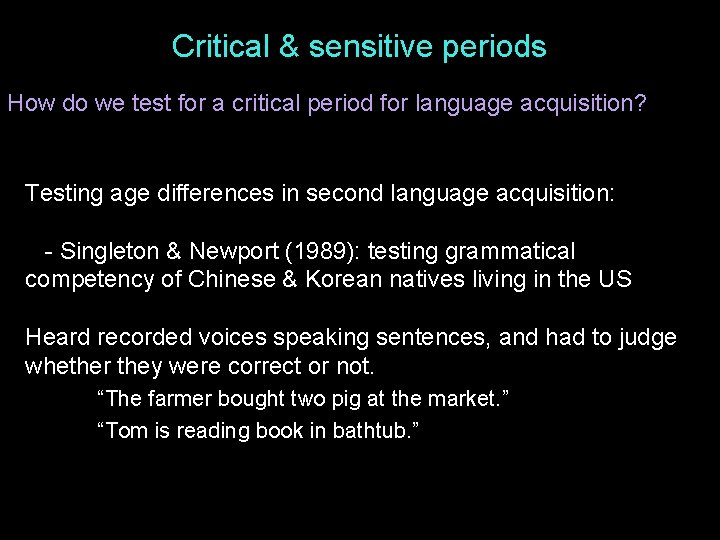 Critical & sensitive periods How do we test for a critical period for language