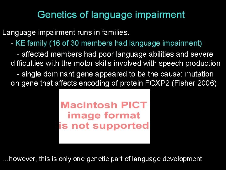 Genetics of language impairment Language impairment runs in families. - KE family (16 of