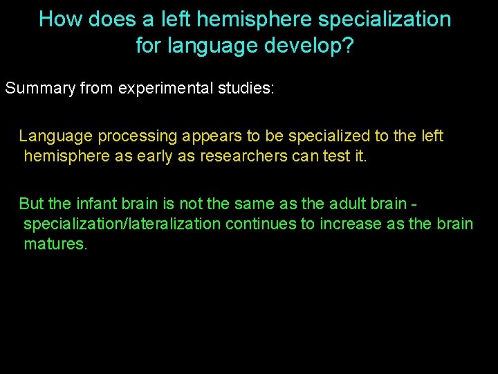 How does a left hemisphere specialization for language develop? Summary from experimental studies: Language