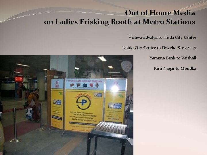 Out of Home Media on Ladies Frisking Booth at Metro Stations Vishwavidyalya to Huda