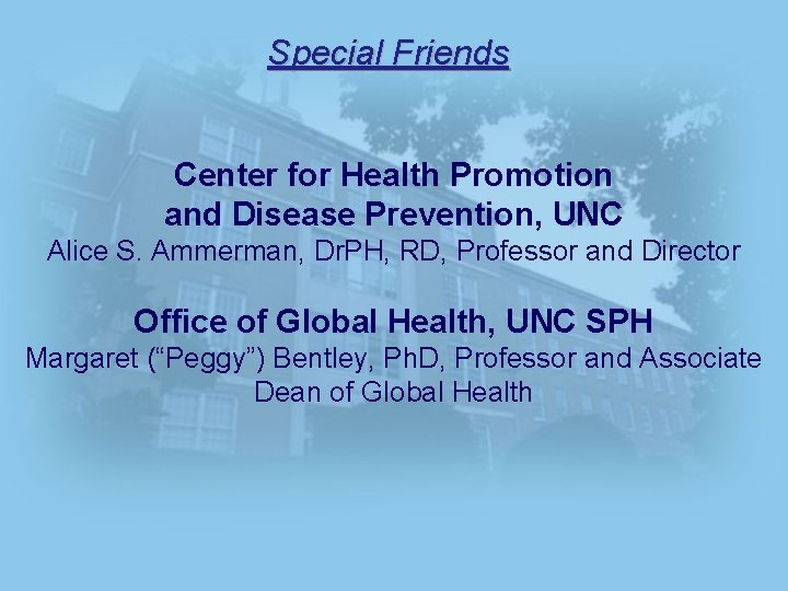 Special Friends Center for Health Promotion and Disease Prevention, UNC Alice S. Ammerman, Dr.