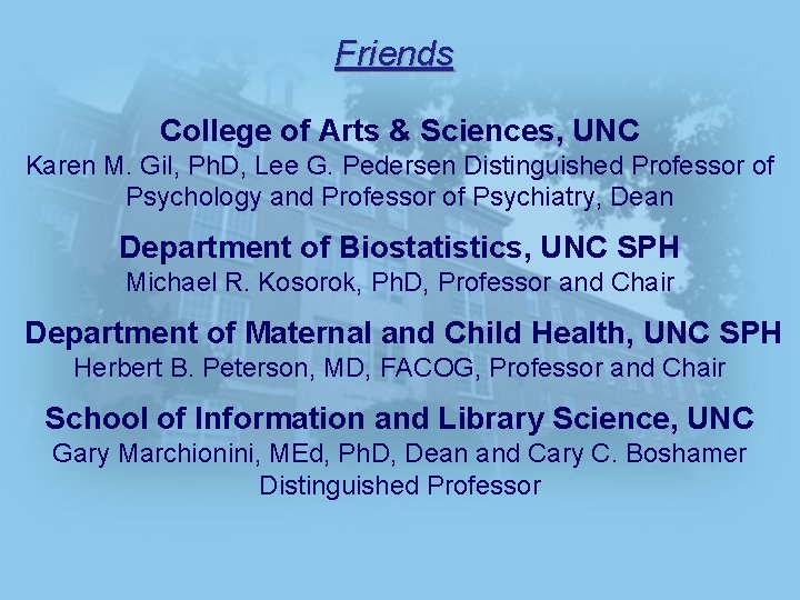 Friends College of Arts & Sciences, UNC Karen M. Gil, Ph. D, Lee G.