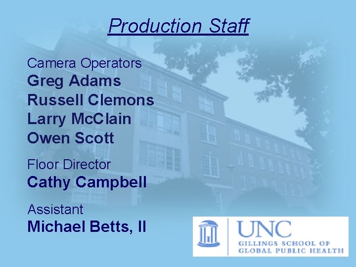 Production Staff Camera Operators Greg Adams Russell Clemons Larry Mc. Clain Owen Scott Floor