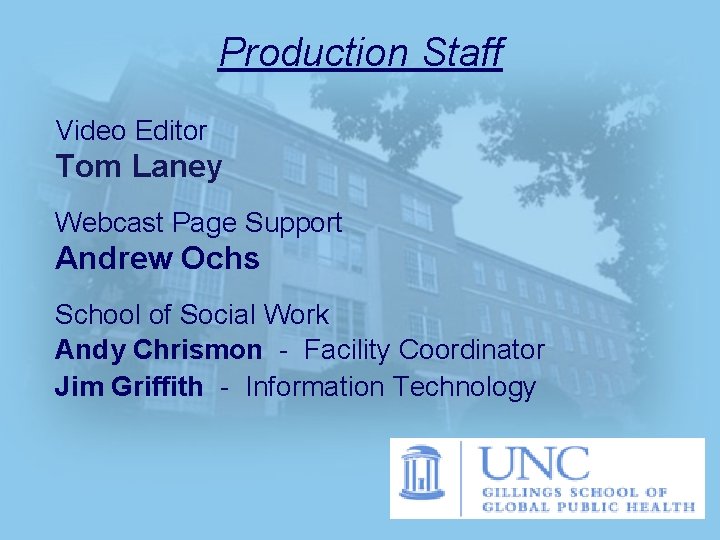 Production Staff Video Editor Tom Laney Webcast Page Support Andrew Ochs School of Social