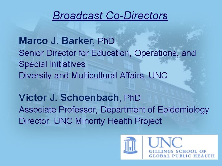 Broadcast Co-Directors Marco J. Barker, Ph. D Senior Director for Education, Operations, and Special