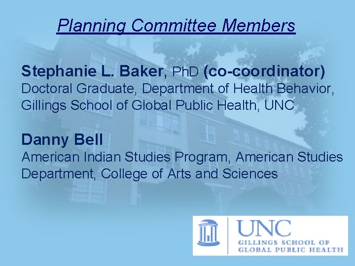 Planning Committee Members Stephanie L. Baker, Ph. D (co-coordinator) Doctoral Graduate, Department of Health