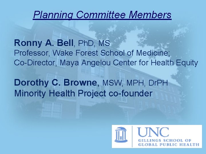 Planning Committee Members Ronny A. Bell, Ph. D, MS Professor, Wake Forest School of