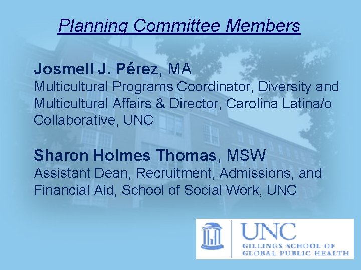 Planning Committee Members Josmell J. Pérez, MA Multicultural Programs Coordinator, Diversity and Multicultural Affairs