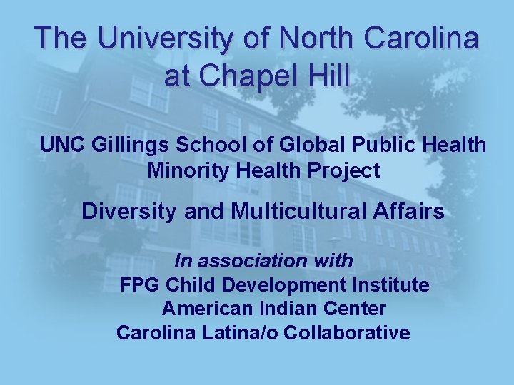 The University of North Carolina at Chapel Hill UNC Gillings School of Global Public
