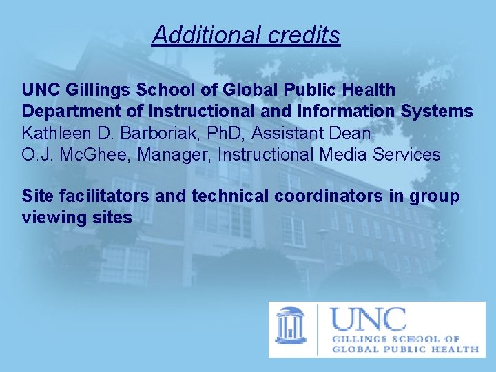 Additional credits UNC Gillings School of Global Public Health Department of Instructional and Information