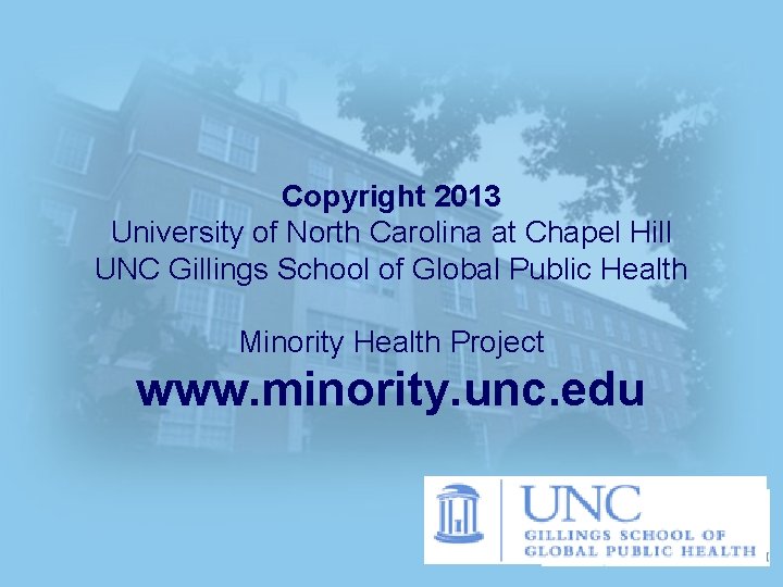 Copyright 2013 University of North Carolina at Chapel Hill UNC Gillings School of Global