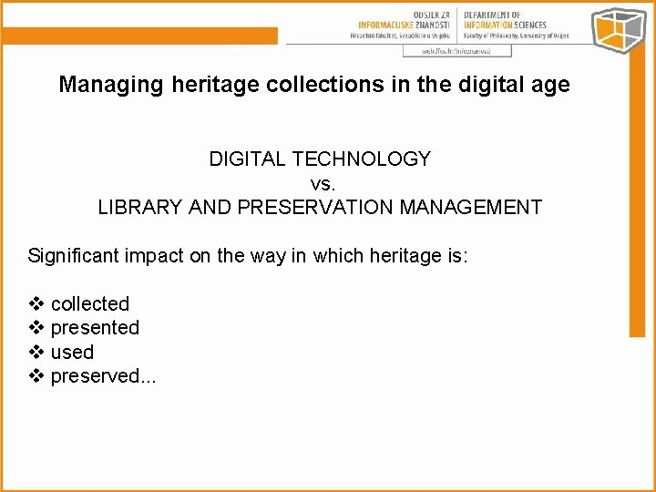 Managing heritage collections in the digital age DIGITAL TECHNOLOGY vs. LIBRARY AND PRESERVATION MANAGEMENT