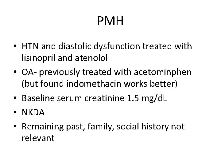 PMH • HTN and diastolic dysfunction treated with lisinopril and atenolol • OA- previously