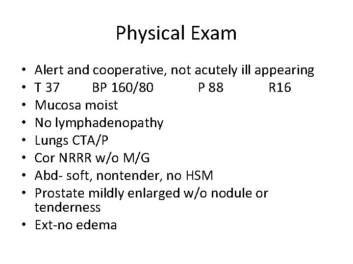 Physical Exam Alert and cooperative, not acutely ill appearing T 37 BP 160/80 P