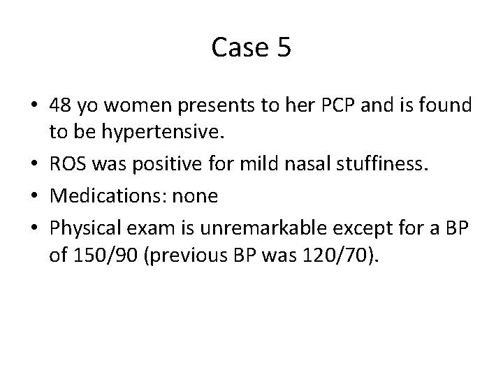 Case 5 • 48 yo women presents to her PCP and is found to