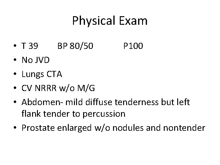 Physical Exam T 39 BP 80/50 P 100 No JVD Lungs CTA CV NRRR