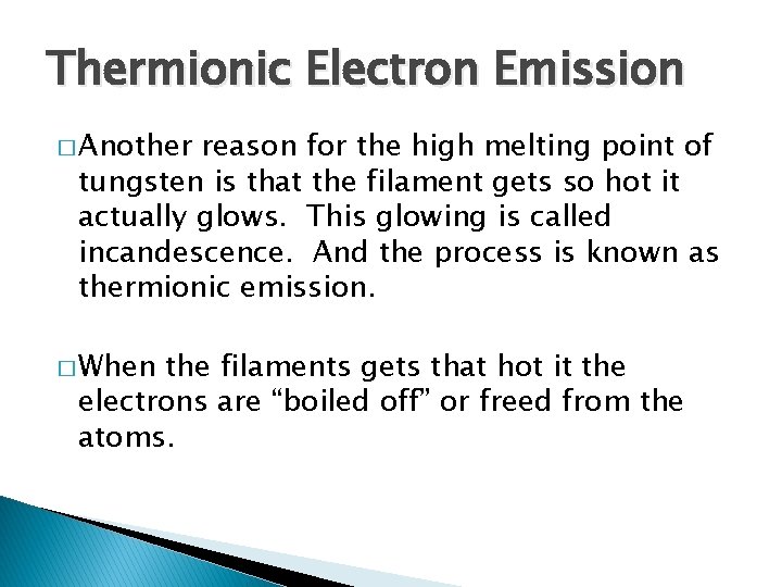 Thermionic Electron Emission � Another reason for the high melting point of tungsten is