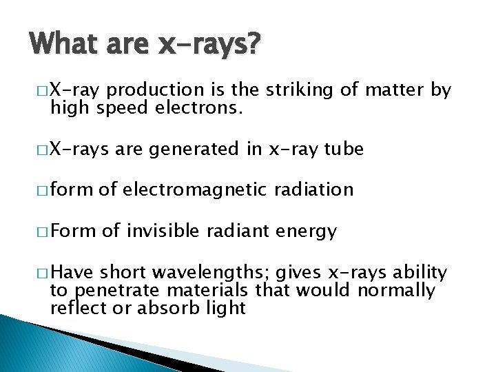 What are x-rays? � X-ray production is the striking of matter by high speed