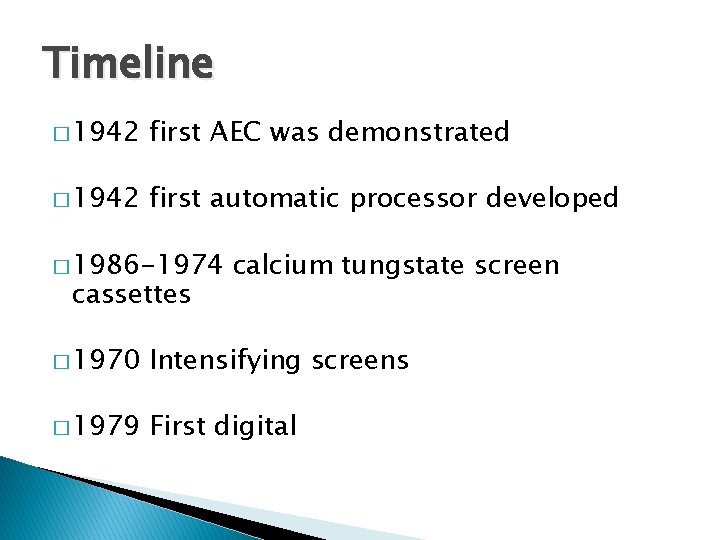 Timeline � 1942 first AEC was demonstrated � 1942 first automatic processor developed �