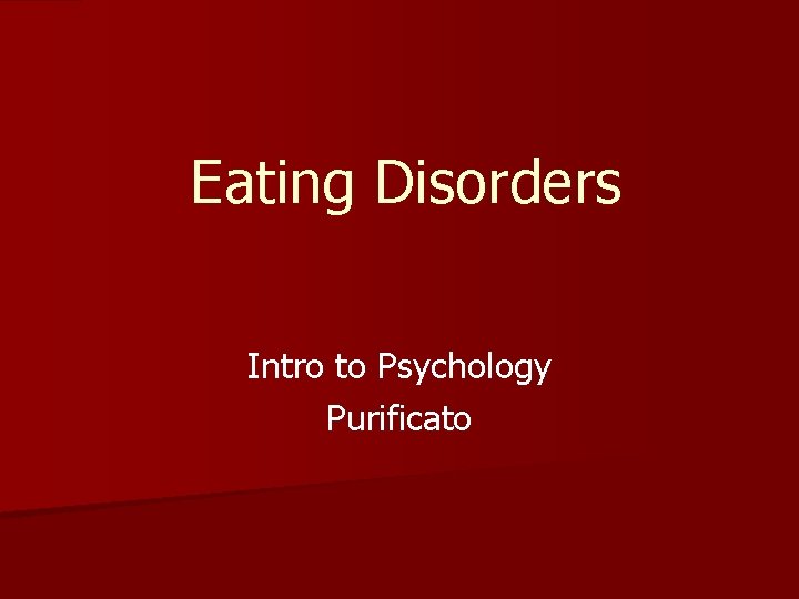 Eating Disorders Intro to Psychology Purificato 