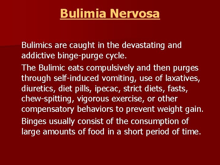 Bulimia Nervosa Bulimics are caught in the devastating and addictive binge-purge cycle. The Bulimic
