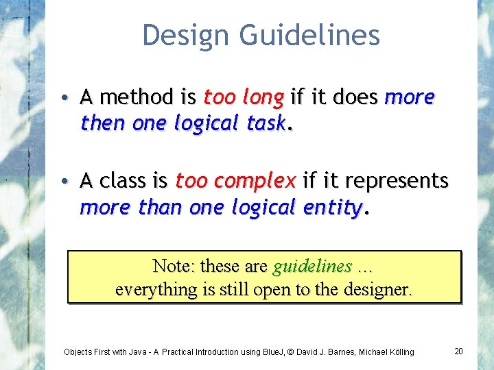 Design Guidelines • A method is too long if it does more then one
