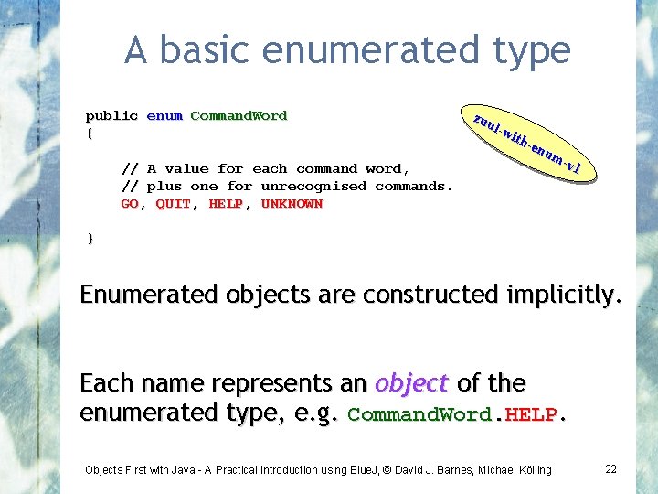 A basic enumerated type public enum Command. Word { // A value for each