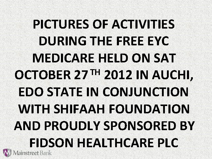 PICTURES OF ACTIVITIES DURING THE FREE EYC MEDICARE HELD ON SAT TH OCTOBER 27