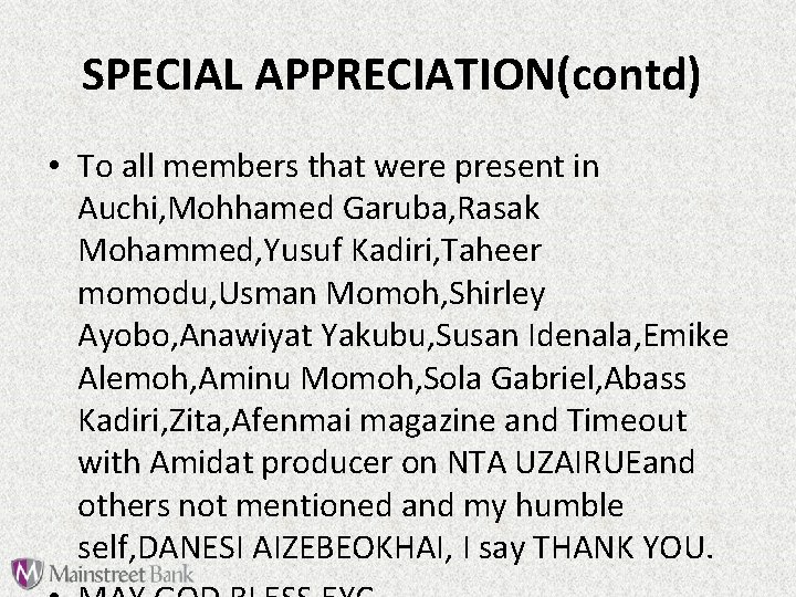 SPECIAL APPRECIATION(contd) • To all members that were present in Auchi, Mohhamed Garuba, Rasak