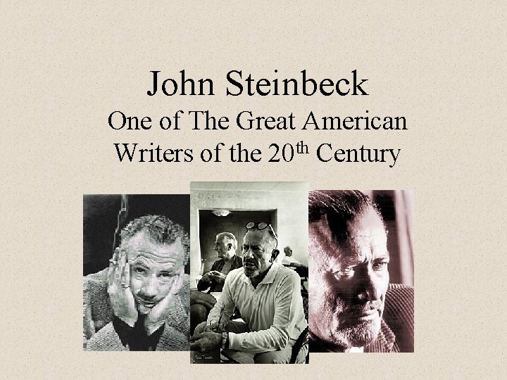 John Steinbeck One of The Great American Writers of the 20 th Century 