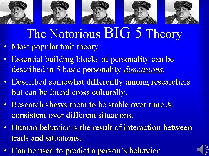 The Notorious BIG 5 Theory • Most popular trait theory • Essential building blocks The Notorious BIG 5 Theory • Most popular trait theory • Essential building blocks
