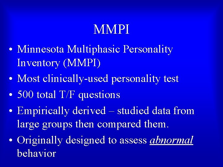 MMPI • Minnesota Multiphasic Personality Inventory (MMPI) • Most clinically-used personality test • 500