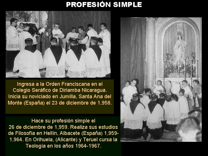 PROFESIÓN SIMPLE Ingresa a la Orden Franciscana en el Colegio Seráfico de Diriamba Nicaragua.