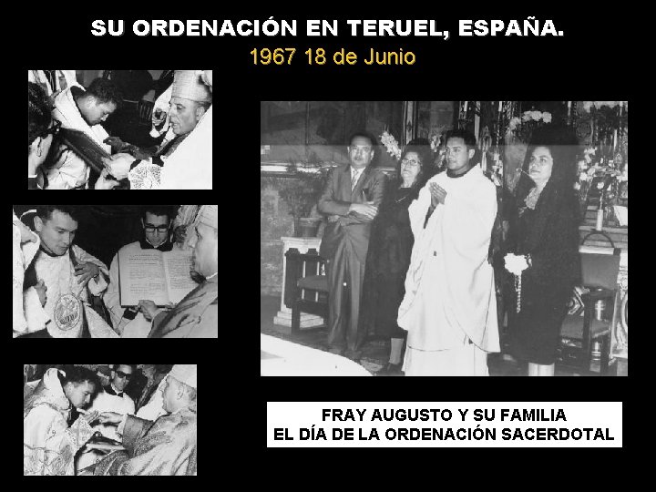 SU ORDENACIÓN EN TERUEL, ESPAÑA. 1967 18 de Junio FRAY AUGUSTO Y SU FAMILIA