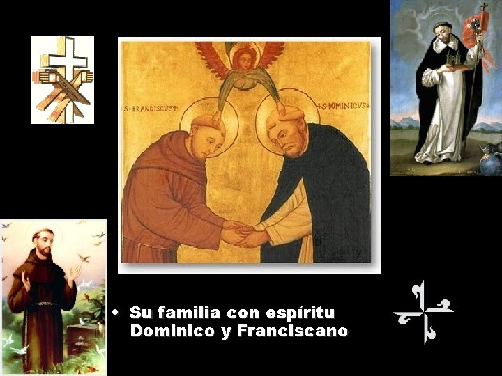  • Su familia con espíritu Dominico y Franciscano 