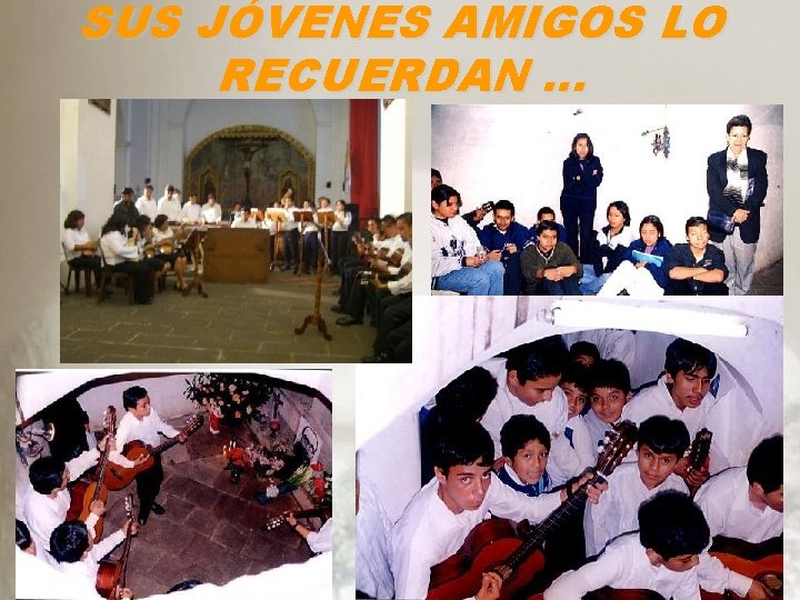 SUS JÓVENES AMIGOS LO RECUERDAN … 