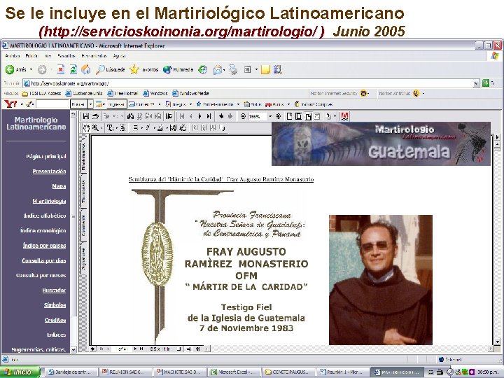 Se le incluye en el Martiriológico Latinoamericano (http: //servicioskoinonia. org/martirologio/ ) Junio 2005 