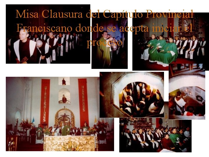Misa Clausura del Capítulo Provincial Franciscano donde se acepta iniciar el proceso 