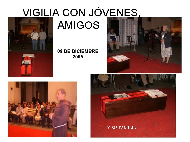 VIGILIA CON JÓVENES, AMIGOS 09 DE DICIEMBRE 2005 Y SU FAMILIA 