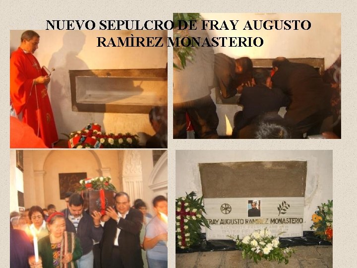 NUEVO SEPULCRO DE FRAY AUGUSTO RAMÌREZ MONASTERIO 