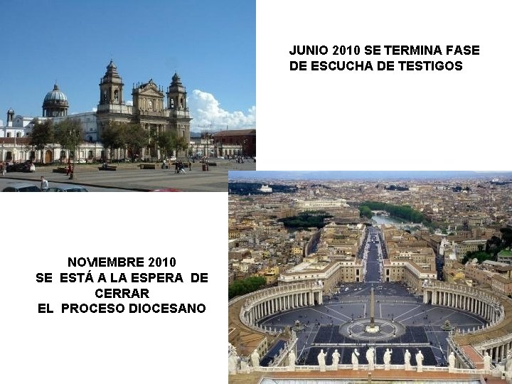 JUNIO 2010 SE TERMINA FASE DE ESCUCHA DE TESTIGOS NOVIEMBRE 2010 SE ESTÁ A