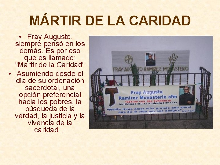 MÁRTIR DE LA CARIDAD • Fray Augusto, siempre pensó en los demás. Es por