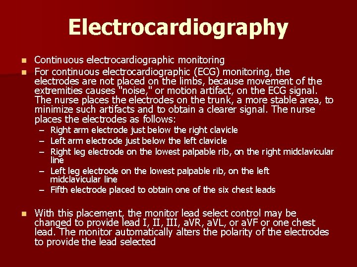 Electrocardiography n n Continuous electrocardiographic monitoring For continuous electrocardiographic (ECG) monitoring, the electrodes are