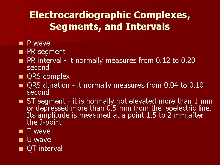Electrocardiographic Complexes, Segments, and Intervals n n n n n P wave PR segment